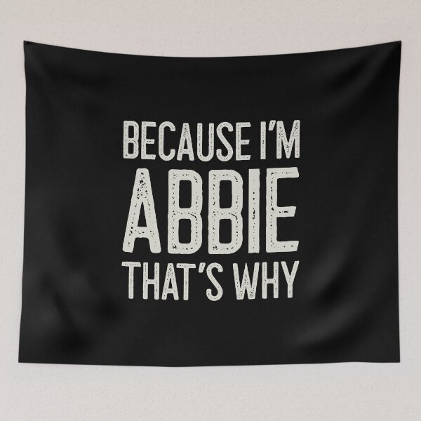 Item preview, Because I’m Abbie That’s Why Funny Personalized Name designed and sold by MariosNydras.