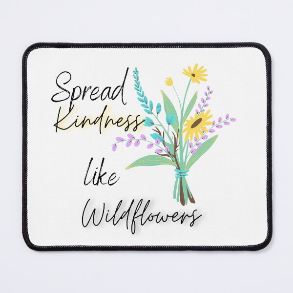 Item preview, Spread kindness like wild flowers  designed and sold by Vicsdesignsart.