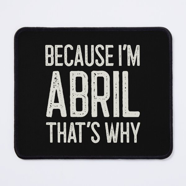 Item preview, Because I’m Abril That’s Why Funny Personalized Name designed and sold by MariosNydras.
