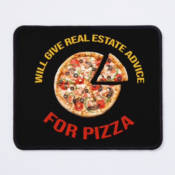 Item preview, Will Give Real Estate Advice For Pizza designed and sold by rayhanzo18.