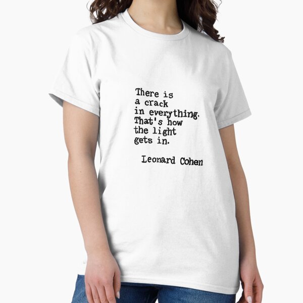 Leonard Cohen quote Classic T-Shirt