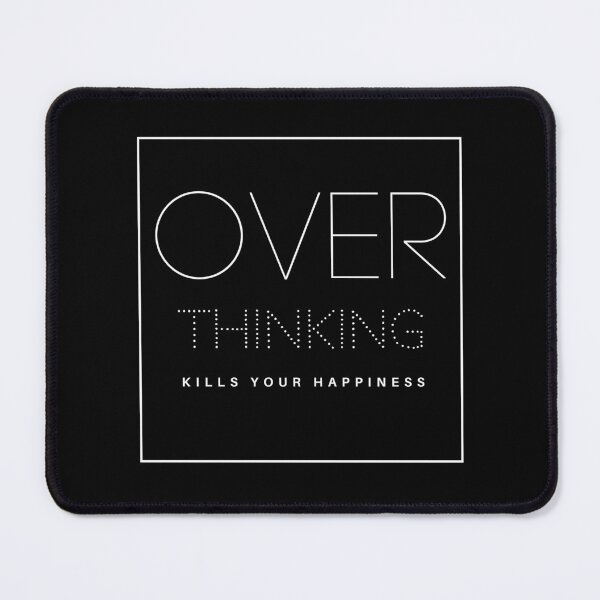 Item preview, OVER THINKING KILLS YOUR HAPPINESS designed and sold by successmom.
