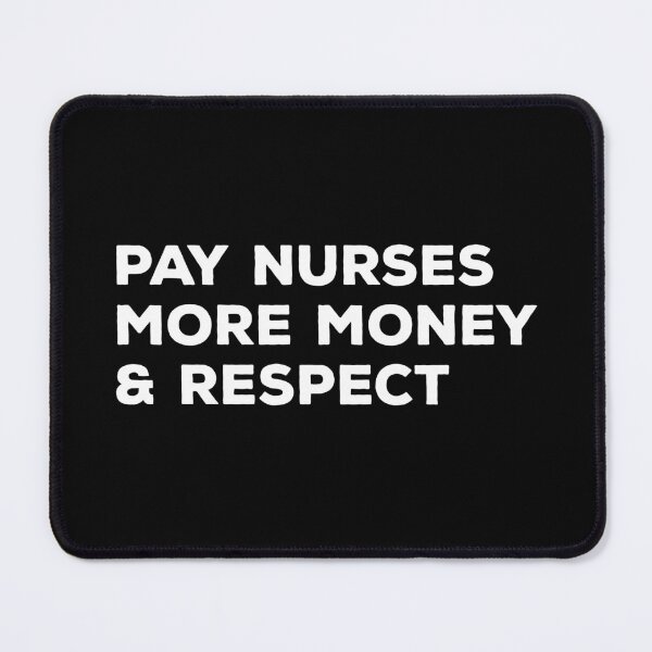 Item preview, Pay Nurses More Money & Respect - Nurse designed and sold by texteestore.