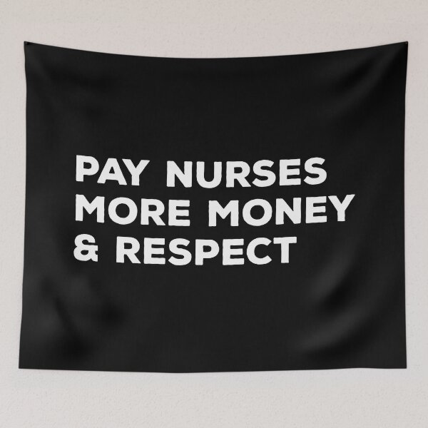 Item preview, Pay Nurses More Money & Respect - Nurse designed and sold by texteestore.
