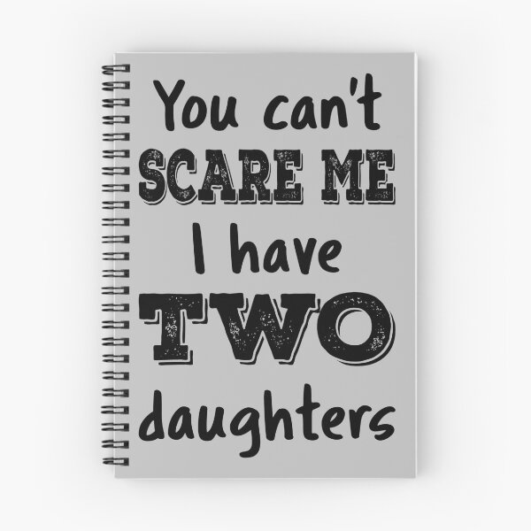 Item preview, You Can't Scare Me I Have Two Daughters IV designed and sold by Lemon Pepper.