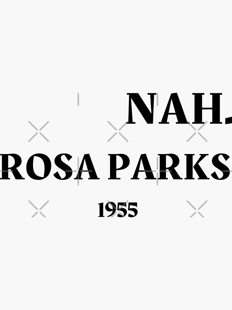 nah rosa parks 1955 sticker