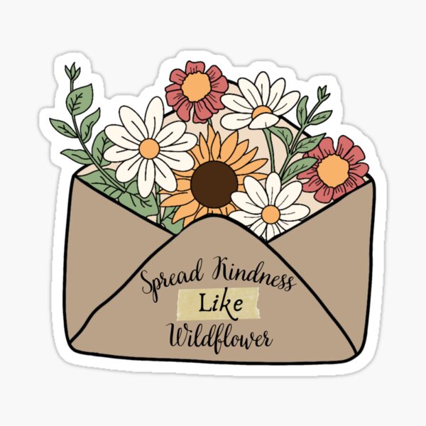 "spread kindness like wildflowers" Sticker by ekittyrina Redbubble