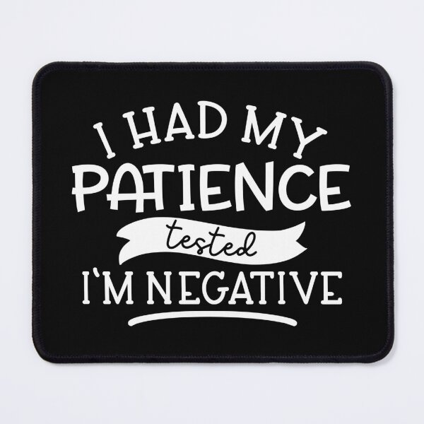 Item preview, I Had My Patience Tested I’m negative designed and sold by Zaq Elas.