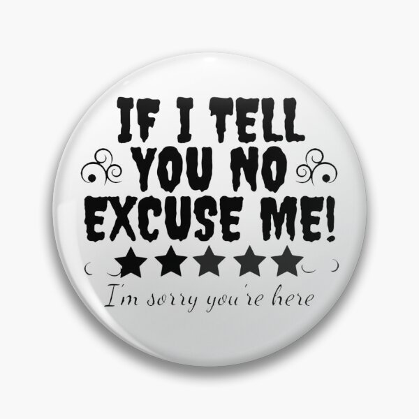 Item preview, If I Told You No Excuse me,Funny I'm Sorry,Gift For You I'm Sorry designed and sold by amifana.