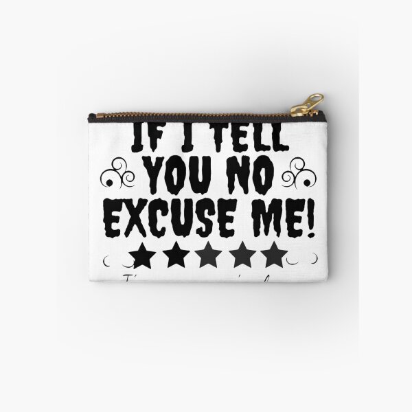 Item preview, If I Told You No Excuse me,Funny I'm Sorry,Gift For You I'm Sorry designed and sold by amifana.