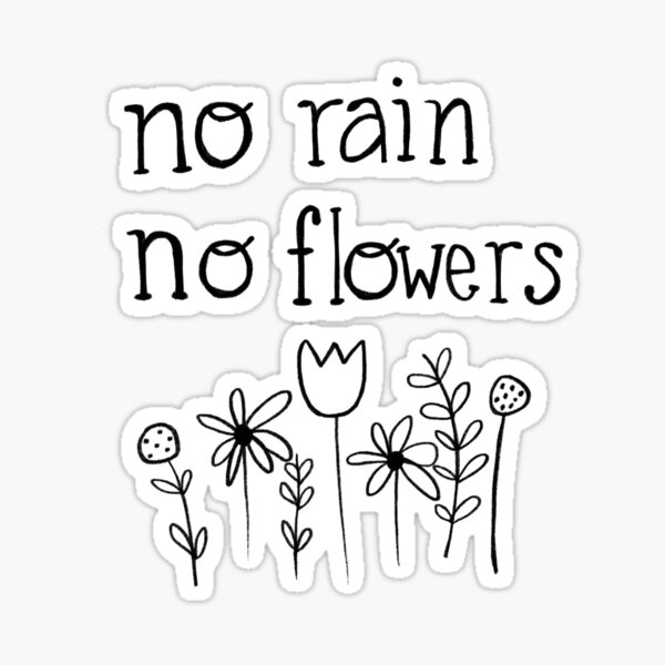 Quote green flowers no rain no flowers Sticker