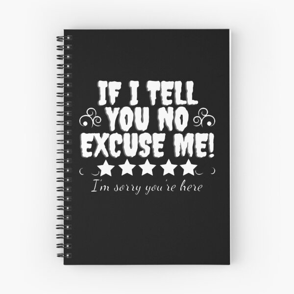 Item preview,  If I Told You No Excuse me,Funny I'm Sorry,Gift For You I'm Sorry designed and sold by amifana.
