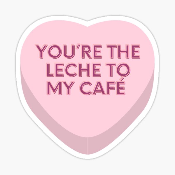 Item preview, You're the leche to my cafe - Valentines - Candy heart - funny - Cuban humor designed and sold by Ausome  Behavior.