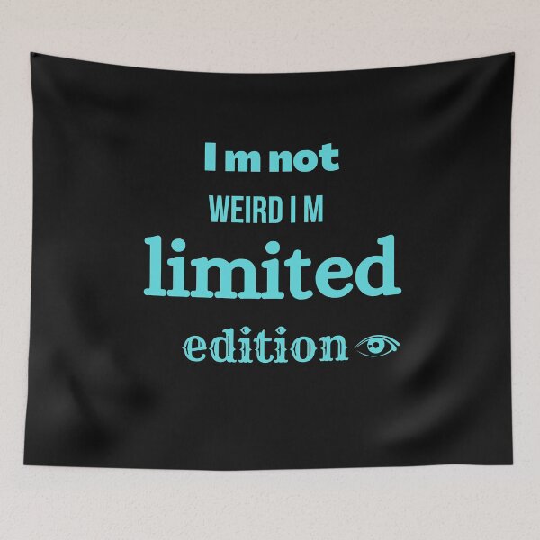Item preview, I m not weird I m limited edition,funny designed and sold by SENMARO100.