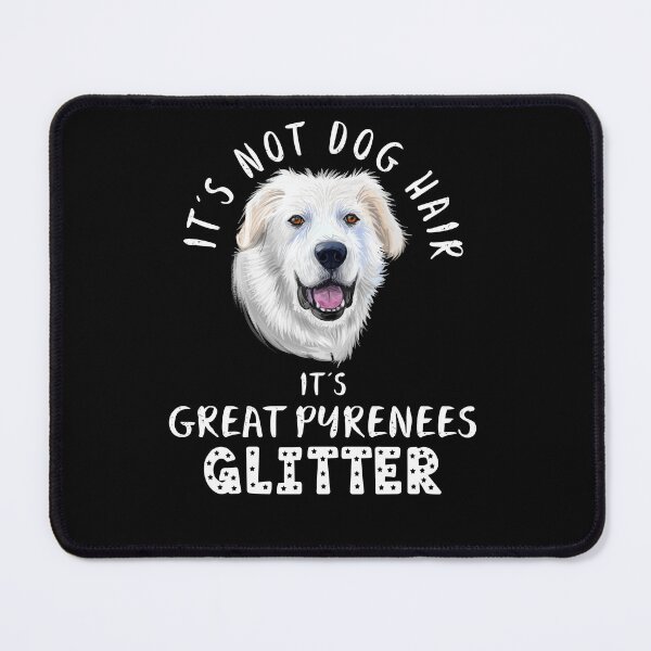 Item preview, It's not dog hair it's GREAT PYRENEES glitter funny dog quote designed and sold by theshirtinator.