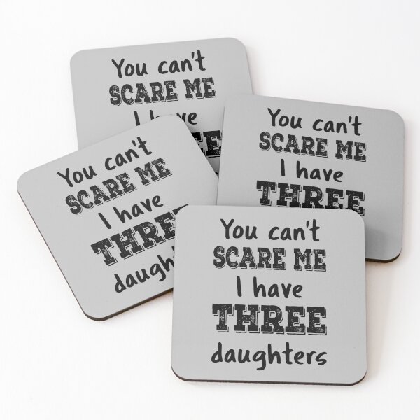 Item preview, You Can't Scare Me I Have Three Daughters IV designed and sold by Lemon Pepper.