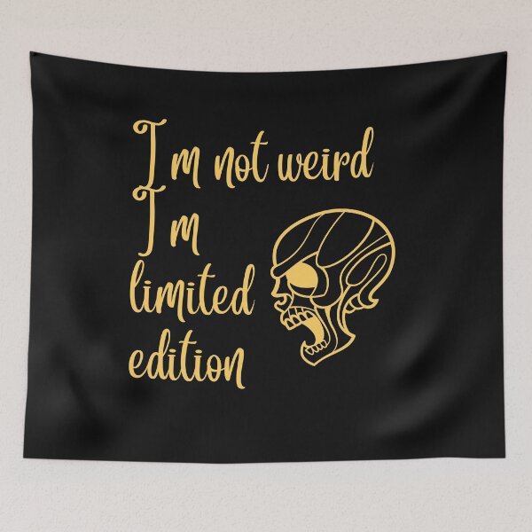 Item preview,  I m not weird I m limited edition,funny,nice,cute, designed and sold by SENMARO100.