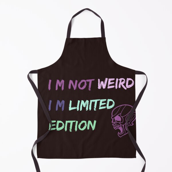 Item preview,  I m not weird I m limited edition,funny,people,nice designed and sold by SENMARO100.