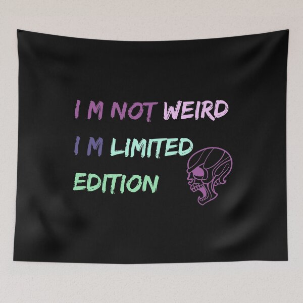 Item preview,  I m not weird I m limited edition,funny,people,nice designed and sold by SENMARO100.