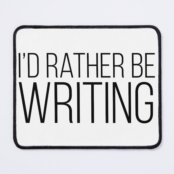 Item preview, I'd Rather be Writing designed and sold by Chasing Dopamine.