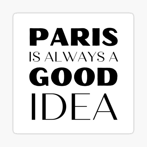 paris-is-always-a-good-idea-i-love-paris-in-black-and-white