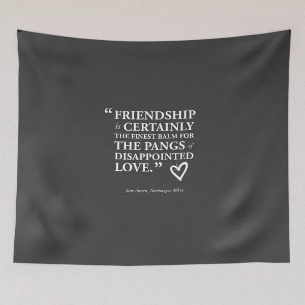Item preview, Friendship Jane Austen Quote from Northanger Abbey designed and sold by GoodOldBooks.