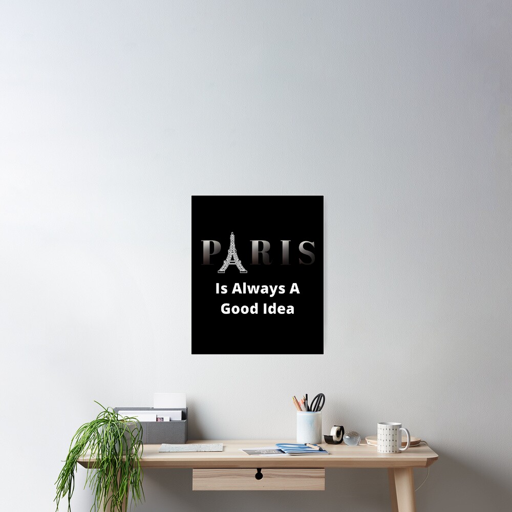 "Paris ist immer eine gute Idee Lustige und süße Zitate" Poster von