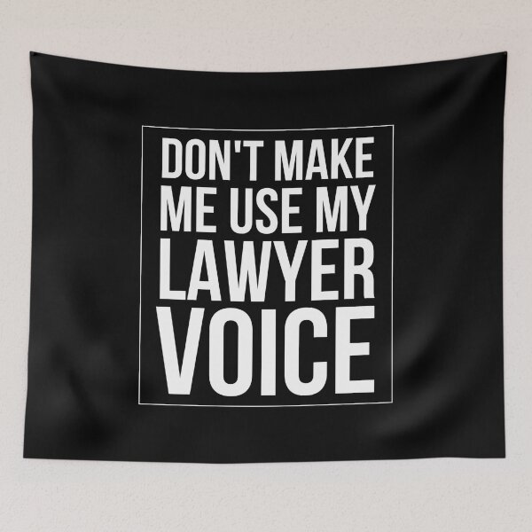 Item preview, Don't Make Me Use My Lawyer Voice designed and sold by texteestore.