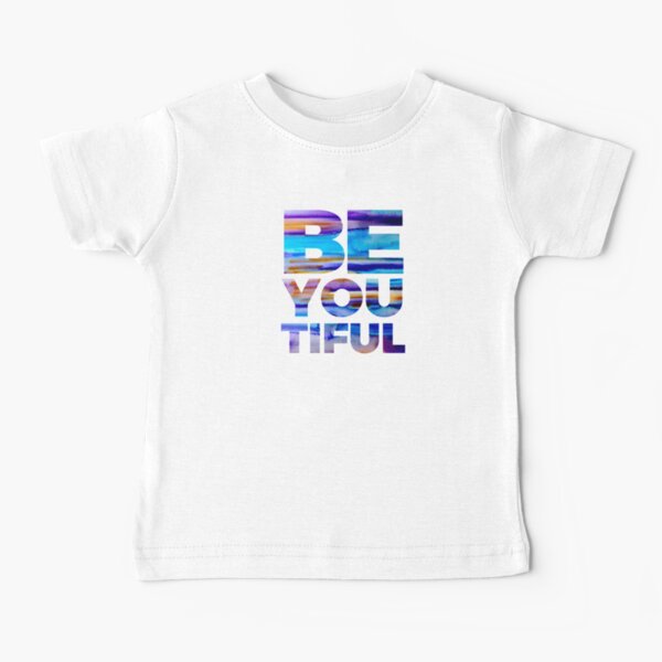 BE YOU TIFUL Baby T-Shirt