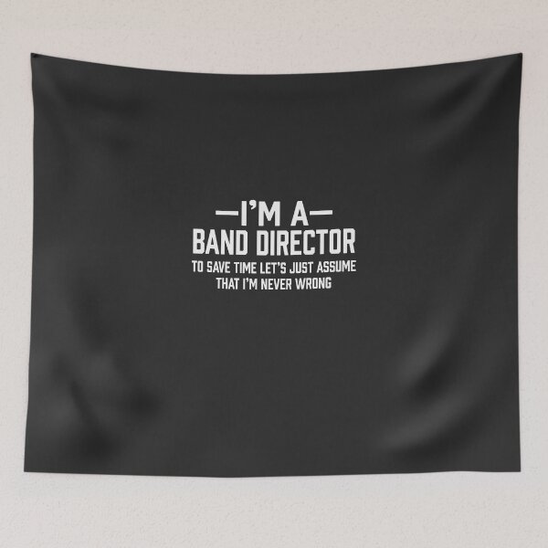 Item preview, Band Director I'm Never Wrong designed and sold by AlwaysAwesome.