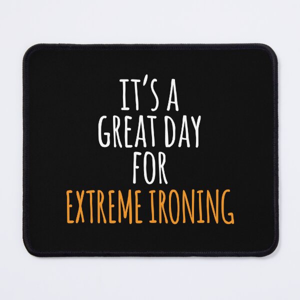 Item preview, It's a Great Day for Extreme Ironing designed and sold by kindxinn.