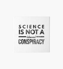 Science is not a liberal conspiracy Art Board