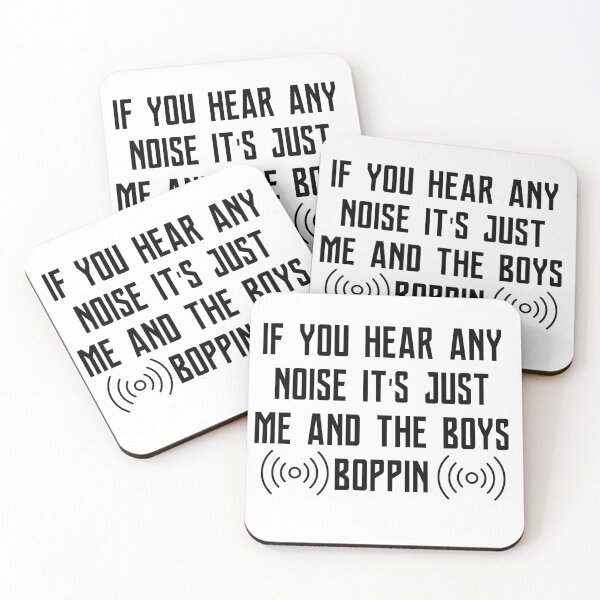 Item preview, If You Hear Any Noise It's Just Me And The Boys Boppin, designed and sold by kamaldc.