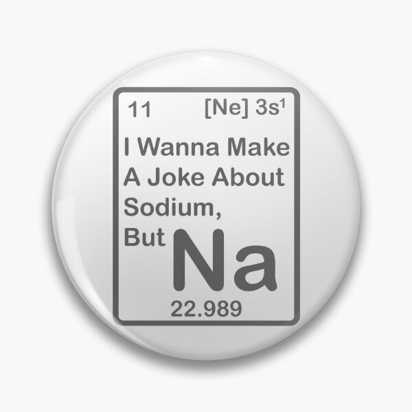 Item preview, I wanna make a Joke about Sodium, But Na designed and sold by roadworkplay.
