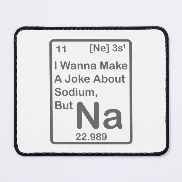 Item preview, I wanna make a Joke about Sodium, But Na designed and sold by roadworkplay.