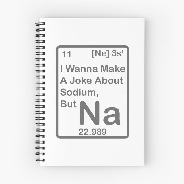 Item preview, I wanna make a Joke about Sodium, But Na designed and sold by roadworkplay.