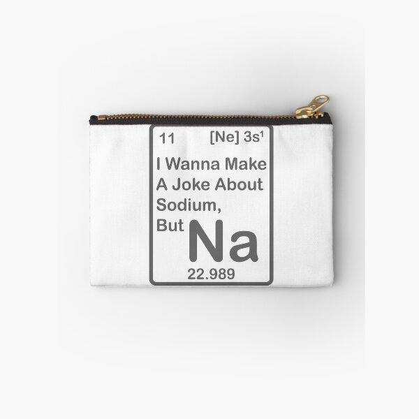 Item preview, I wanna make a Joke about Sodium, But Na designed and sold by roadworkplay.