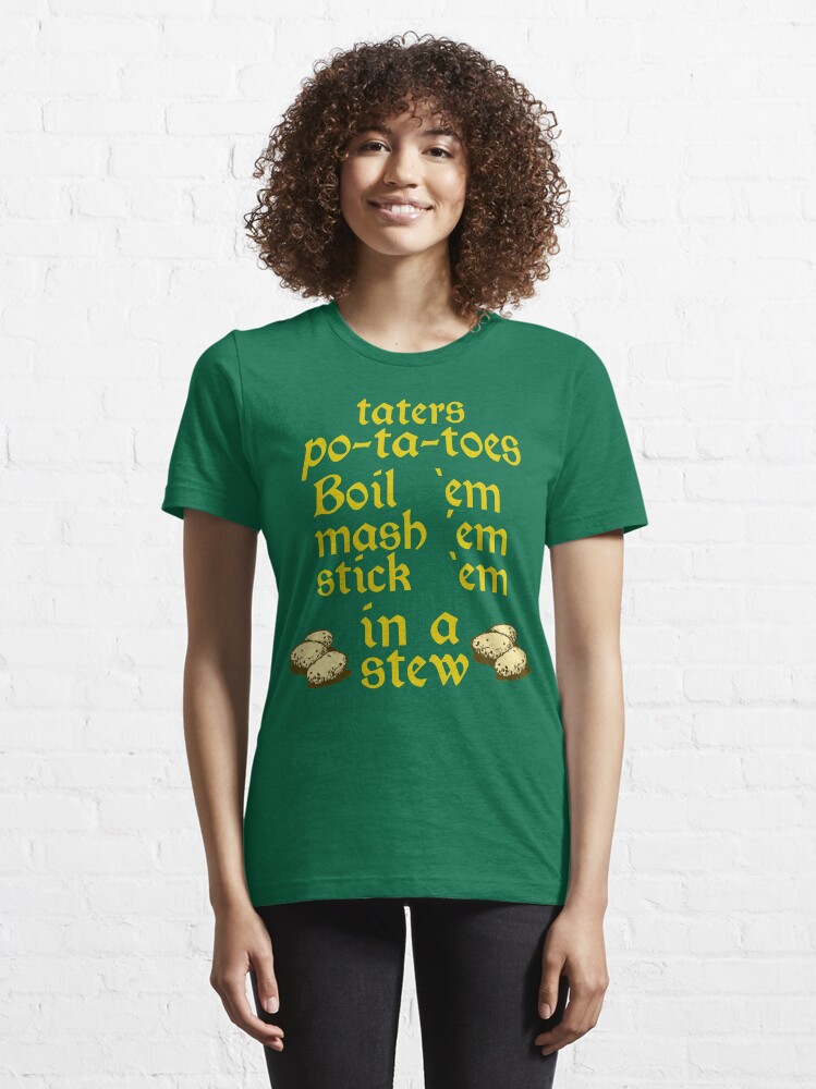 "Boil 'Em Mash 'Em Stick 'Em In A Stew" Tshirt for Sale by movie