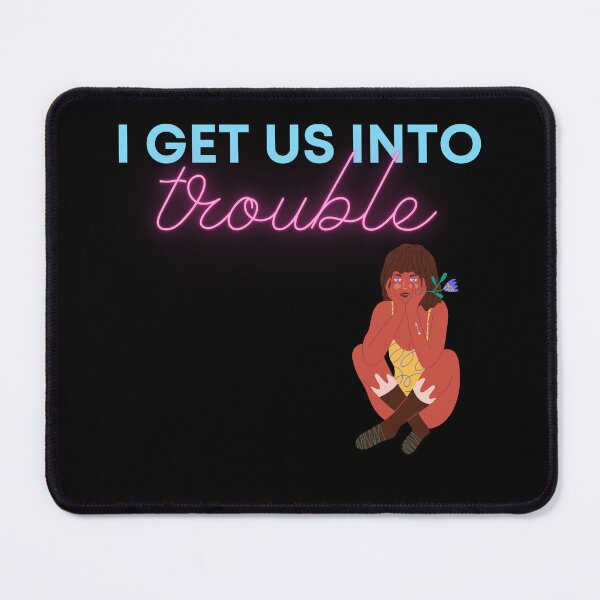 Item preview, I Get Us Into Trouble designed and sold by mikefer.