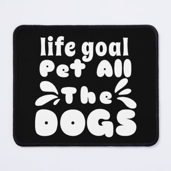 Item preview, Life Goal Pet All The Dogs Love Dog  designed and sold by AYACHI90.