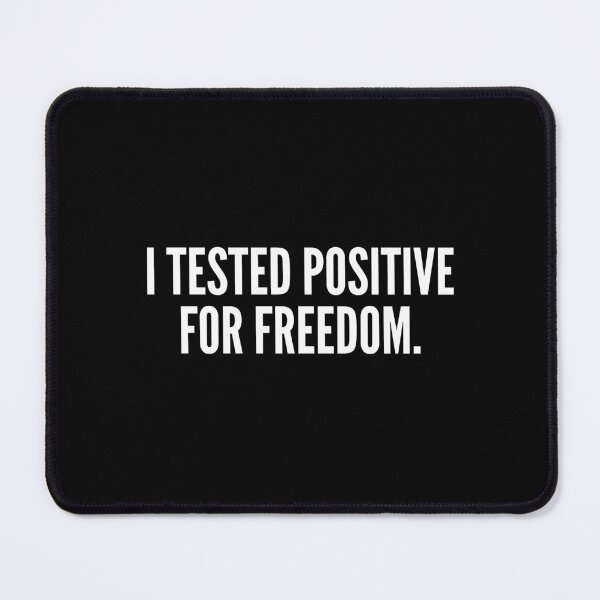 Item preview, I Tested Positive For Freedom designed and sold by VAHPROD.