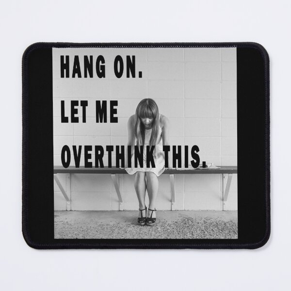 Item preview, HANG ON. LET ME OVERTHINK THIS. designed and sold by GOLDFAMILYSHOP.