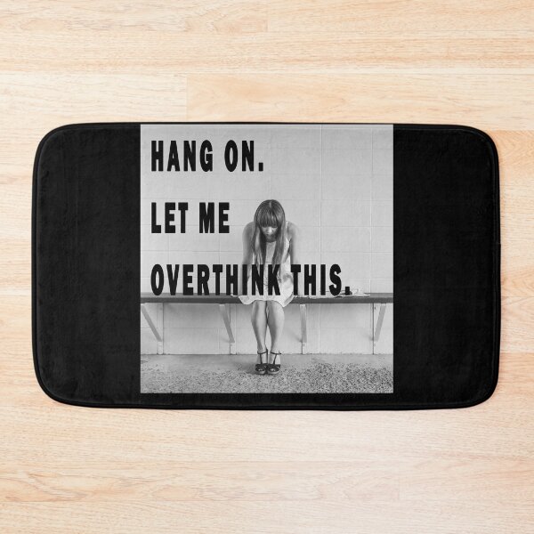 Item preview, HANG ON. LET ME OVERTHINK THIS. designed and sold by GOLDFAMILYSHOP.