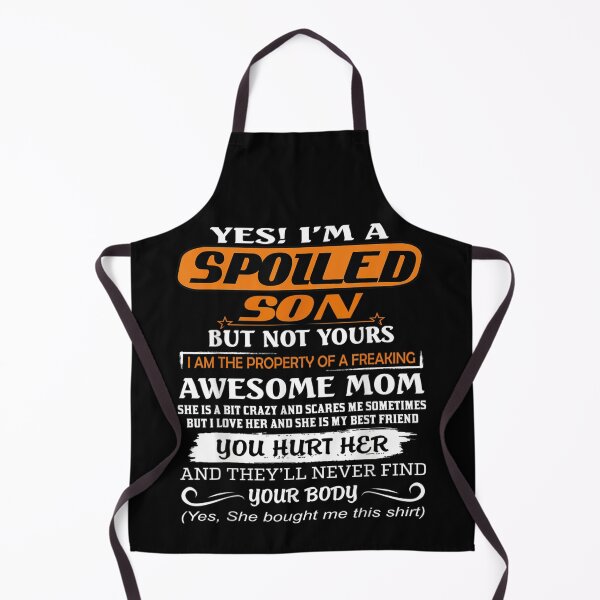 Item preview, Yes I'm A Spoiled Son But Not Yours I am The Property Of A Freaking Awesome Mom designed and sold by JenniaStore.