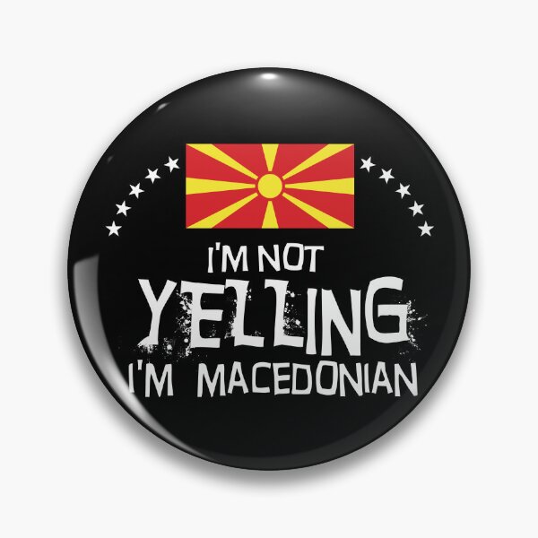 Item preview, I'm not yelling I'm Macedonian    - Gifts, souvenirs and memorabilia of Macedonia designed and sold by obedtheartist.