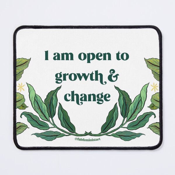 Item preview, I Am Open To Growth And Change designed and sold by fabfeminist.