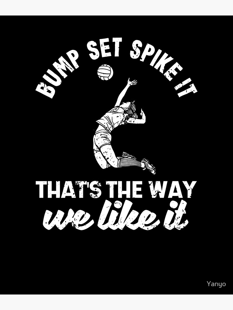 "Bump Set Spike It Funny Volleyball Player" Poster for Sale by Yanyo