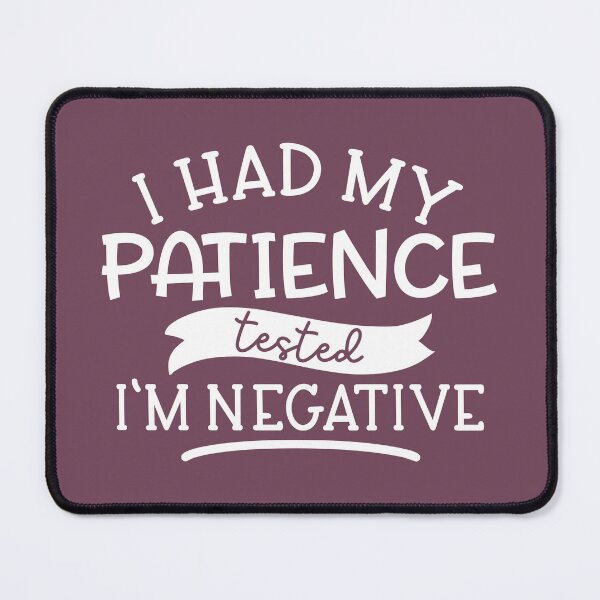 Item preview, I Had My Patience Tested I’m negative designed and sold by Zaq Elas.