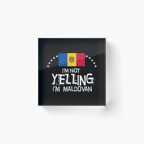 Item preview,  I'm not yelling I'm Moldovan    -  Flag of Moldova designed and sold by obedtheartist.