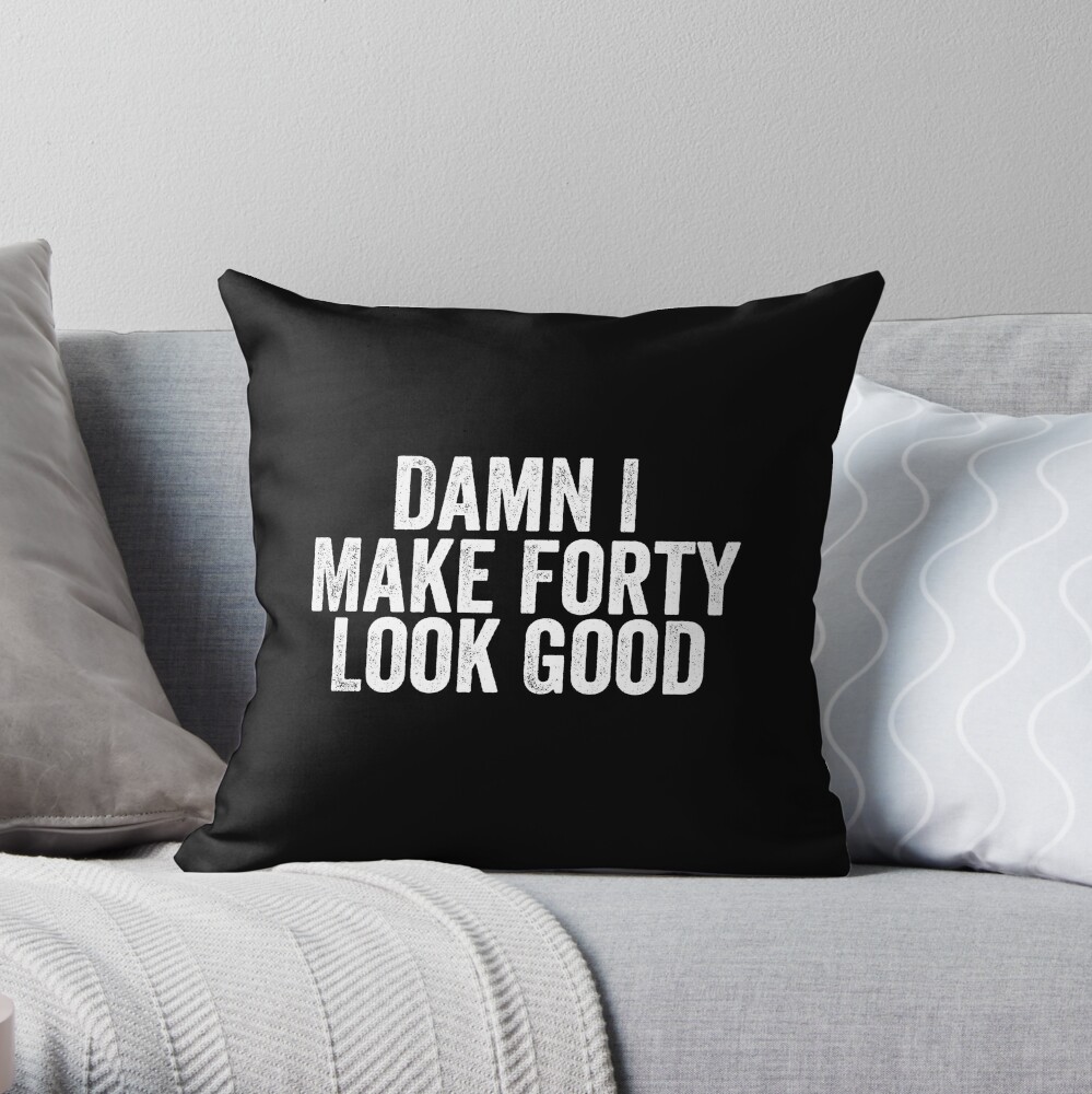 Multicolor 18x18 Funny Saying Novelty Design Colored Saying Damn I Make Forty Look Good Throw Pillow